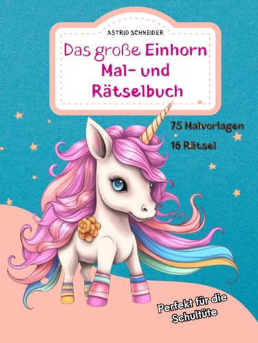 Das große Einhorn Mal- und Rätselbuch. Perfekt für die Schultüte. Für Mädchen und Jungen: Zauberhafte Einhorn-Ausmalbilder, Rätsel und Labyrinthe ... logisches Denken. ("Beschäftigungsbücher") Das große Einhorn Mal- und Rätselbuch. Perfekt für die Schultüte. Für Mädchen und Jungen: Zauberhafte Einhorn-Ausmalbilder, Rätsel und Labyrinthe ... logisches Denken. ("Beschäftigungsbücher")
