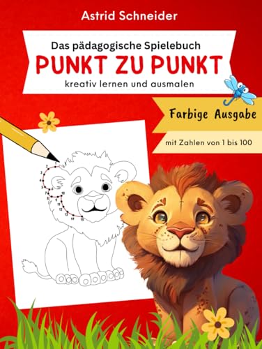 Das pädagogische Spielebuch „Punkt zu Punkt“: Kreative Beschäftigung, Zahlen verbinden und malen. Spielerisch Zählen lernen bis 100. Übungsheft für ... ("Beschäftigungsbücher - spielerisch lernen") von AS Verlag