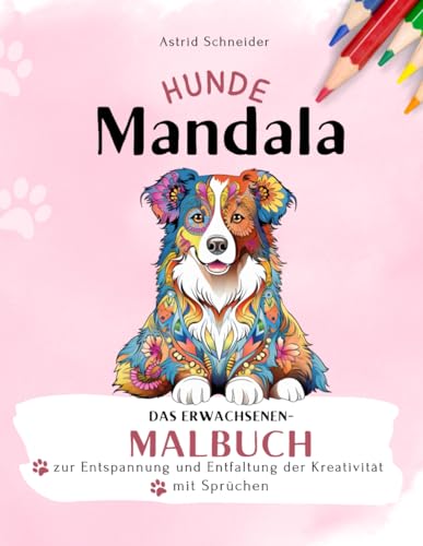 HUNDE-Mandala-Malbuch mit Sprüchen: Das Erwachsenen-Malbuch zur Entspannung und Entfaltung der Kreativität: Anti-Stress Beschäftigung Erwachsene. Geschenk für Hundebesitzer. (Farbenzauber-Malbücher.) von AS Kids Verlag