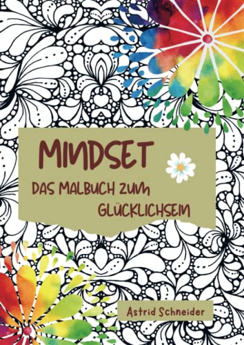 MINDSET - Das Malbuch zum Glücklichsein MINDSET - Das Malbuch zum Glücklichsein