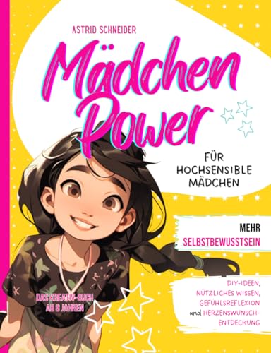 Mädchen Power: Das Kreativ-Buch für hochsensible Mädchen ab 8 Jahren: Tipps, DIY-Ideen, Reflexion, Selbstliebe, nützliches Wissen. Inkl. Empathiekarten-Download (Sensible Seelen) Mädchen Power: Das Kreativ-Buch für hochsensible Mädchen ab 8 Jahren: Tipps, DIY-Ideen, Reflexion, Selbstliebe, nützliches Wissen. Inkl. Empathiekarten-Download (Sensible Seelen)