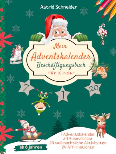 Mein Adventskalender Beschäftigungsbuch für Kinder ab 6 Jahren: Das perfekte Aktivitätsbuch für die Weihnachtszeit | mit magischen Weihnachtsbildern, ... und Zahlenspiele. ("Beschäftigungsbücher")