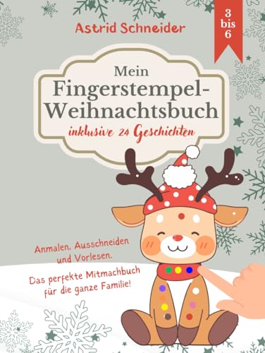 Mein Fingerstempel-Weihnachtsbuch: Inklusive 24 Geschichten zum Vorlesen. 3 bis 6 Jahre.: Fingerstempeln, basteln, vorlesen für kreative Kinder. Das ... Weihnachtsgeschenk. ("Beschäftigungsbücher")
