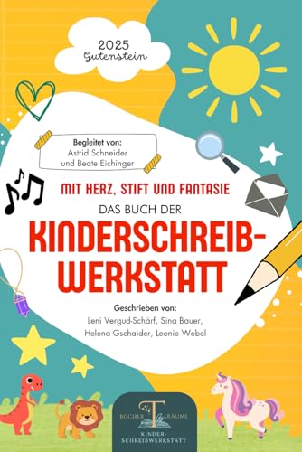 Mit Herz, Stift und Fantasie: Das 1. Buch der Kinderschreibwerkstatt Gutenstein: Geschichten junger Autorinnen voller Mut, Magie und Kreativität – ein BücherTräume-Projekt. Mit Herz, Stift und Fantasie: Das 1. Buch der Kinderschreibwerkstatt Gutenstein: Geschichten junger Autorinnen voller Mut, Magie und Kreativität – ein BücherTräume-Projekt. von AS Verlag
