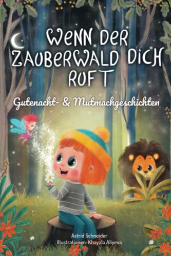 Wenn der Zauberwald dich ruft: Magische Gutenacht- & Mutmachgeschichten für einzigartige Mädchen und Jungen für innere Stärke und Selbstbewusstsein. Wenn der Zauberwald dich ruft: Magische Gutenacht- & Mutmachgeschichten für einzigartige Mädchen und Jungen für innere Stärke und Selbstbewusstsein.