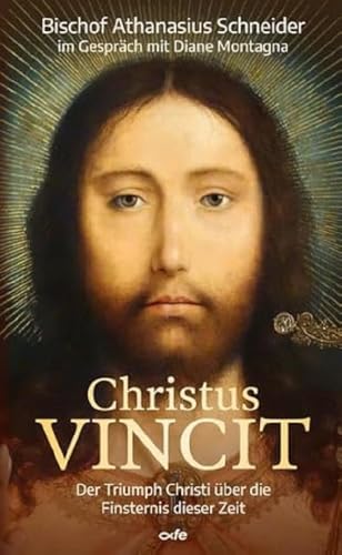 Christus VINCIT: Der Triumph Christi über die Finsternis dieser Zeit