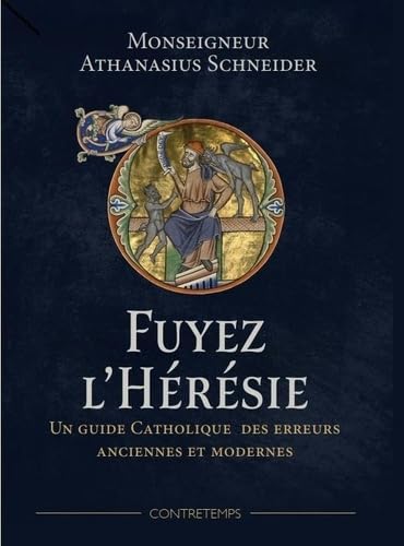 Fuyez l'hérésie: Un guide catholique des erreurs anciennes et modernes von Contretemps