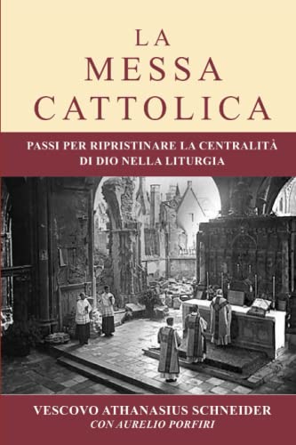 La Messa cattolica: Passi per ripristinare la centralità di Dio nella liturgia (Liturgia e musica sacra, Band 18)