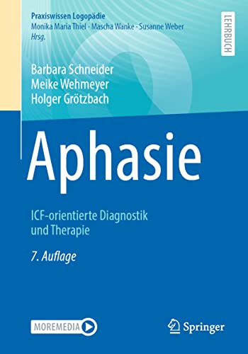 Aphasie: ICF-orientierte Diagnostik und Therapie (Praxiswissen Logopädie) von Springer