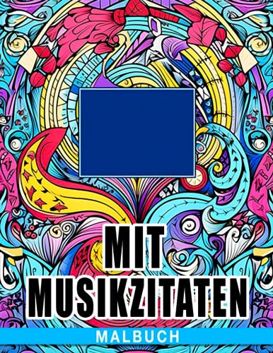 Malbuch mit Musikzitaten: Einzigartige Ausmalbilder von musikalischen Mustern für alle Altersgruppen zum Spaß haben | Ideales Geschenk für besondere Anlässe von Independently published