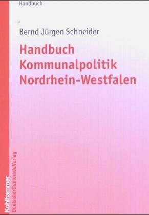Handbuch Kommunalpolitik Nordrhein-Westfalen von Deutscher Gemeindeverlag GmbH