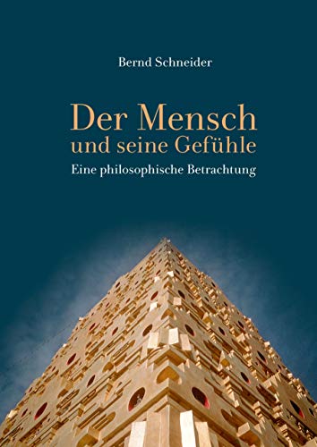 Der Mensch und seine Gefühle: Eine philosophische Betrachtung