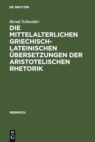 Die mittelalterlichen griechisch-lateinischen Übersetzungen der aristotelischen Rhetorik (Peripatoi, 2, Band 2)