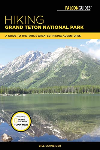 Hiking Grand Teton National Park: A Guide to the Park's Greatest Hiking Adventures (Falcon Hiking Grand Teton National Park)