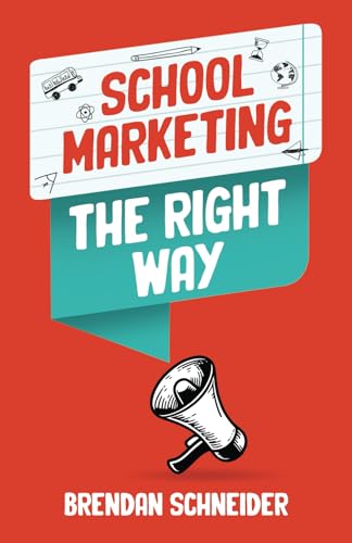 School Marketing The Right Way School Marketing The Right Way von Manuscripts LLC