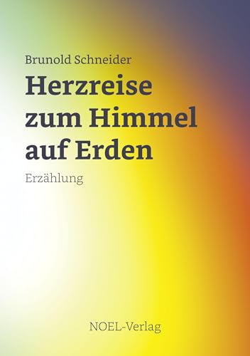 Herzreise zum Himmel auf Erden von NOEL-Verlag