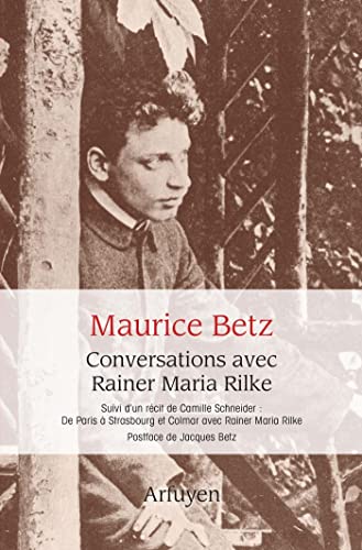 Conversations avec Rainer Maria Rilke: Suivi de De Paris à Strasbourg et Colmar avec Rainer Maria Rilke von ARFUYEN