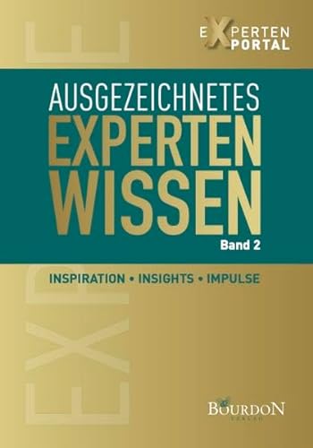 Ausgezeichnetes Expertenwissen: Inspiration, Insights, Impulse von Bourdon Verlag GmbH