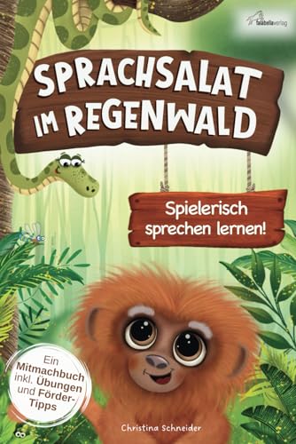 Sprachsalat im Regenwald: Spielerisch sprechen lernen! Interaktives Mitmachbuch zur Sprachförderung ab 2 Jahren – Mit Logopädie-Übungen & Fördertipps einer Logopädin für mehr Sprechfreude im Alltag