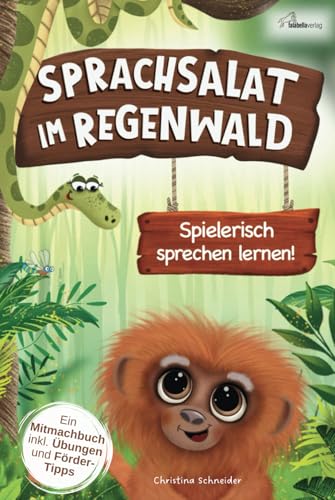 Sprachsalat im Regenwald: Spielerisch sprechen lernen! Interaktives Mitmachbuch zur Sprachförderung ab 2 Jahren – Mit Logopädie-Übungen & Fördertipps einer Logopädin für mehr Sprechfreude im Alltag von Falabella Verlag