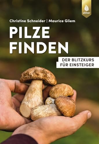 Pilze finden: Der Blitzkurs für Einsteiger (Finden-Reihe) von Ulmer Eugen Verlag