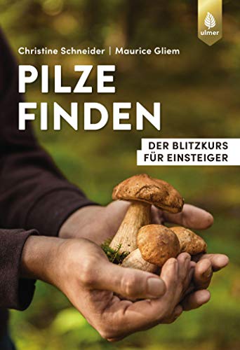 Pilze finden: Der Blitzkurs für Einsteiger (Finden-Reihe)