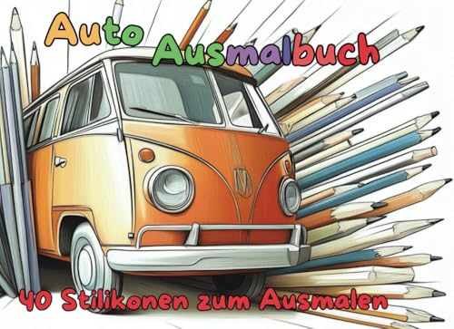 Auto Malbuch: 40 Stilikonen zum Ausmalen von Independently published