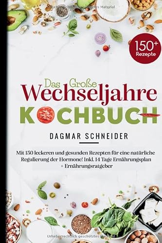 Das große Wechseljahre Kochbuch inklusive 14-Tage-Ernährungsplan & Ratgeber für Frauen ab 40: 150 gesunde & hormonfreundliche Rezepte für mehr Balance & Wohlbefinden. Das große Wechseljahre Kochbuch inklusive 14-Tage-Ernährungsplan & Ratgeber für Frauen ab 40: 150 gesunde & hormonfreundliche Rezepte für mehr Balance & Wohlbefinden. von tredition