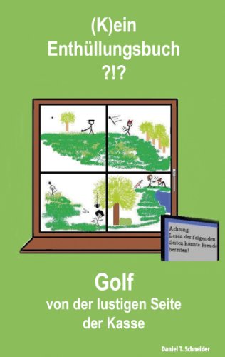 (K)ein Enthüllungsbuch ?!?: Golf von der lustigen Seite der Kasse von Books on Demand
