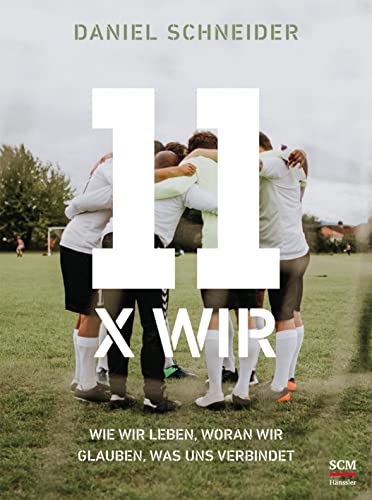 11 x Wir: Wie wir leben, woran wir glauben, was uns verbindet 11 x Wir: Wie wir leben, woran wir glauben, was uns verbindet