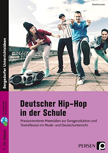 Deutscher Hip-Hop in der Schule: Praxisorientierte Materialien zur Songproduktion (5. bis 10. Klasse) von Persen Verlag i.d. AAP