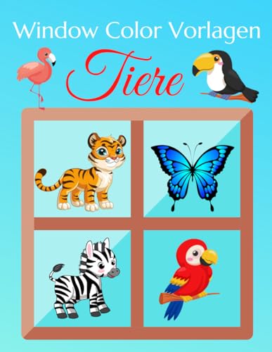 Window Color Vorlagen Tiere: Über 70 liebevoll gestaltete und abwechslungsreiche Tiermotive für Mädchen und Jungen | Malen Schablonen ... Motive für Kinder und Erwachsene | Window color vorlagen