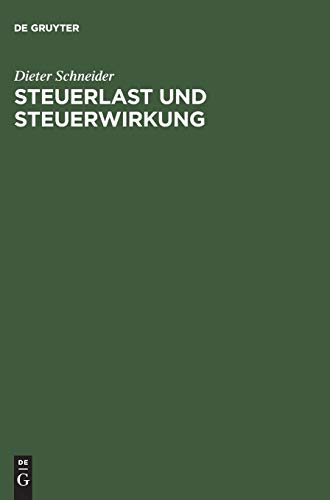 Steuerlast und Steuerwirkung: Einführung in die steuerliche Betriebswirtschaftslehre