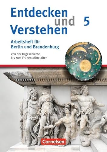 Entdecken und verstehen - Arbeitshefte - Berlin und Brandenburg: 5. Schuljahr - Von der Urgeschichte bis zum Frühen Mittelalter: Arbeitsheft mit Lösungsheft Entdecken und verstehen - Arbeitshefte - Berlin und Brandenburg: 5. Schuljahr - Von der Urgeschichte bis zum Frühen Mittelalter: Arbeitsheft mit Lösungsheft