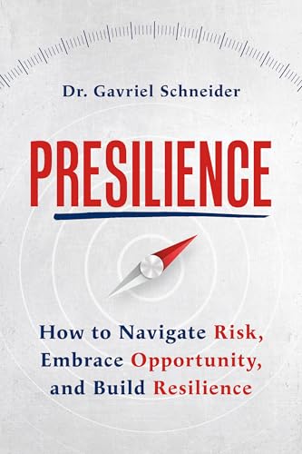 Presilience: How to Navigate Risk, Embrace Opportunity, and Build Resilience Presilience: How to Navigate Risk, Embrace Opportunity, and Build Resilience von Amplify Publishing