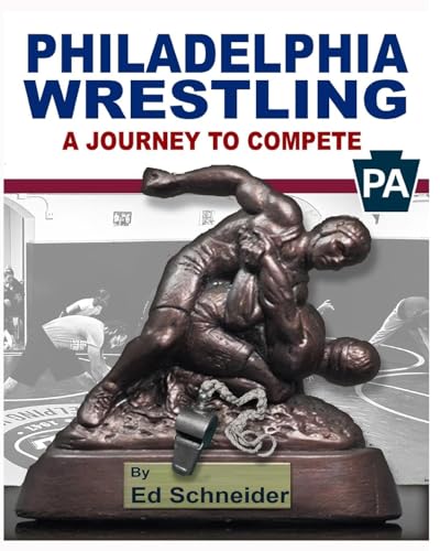 Philadelphia Wrestling, A Journey to Compete: (Soft Cover) von Blurb