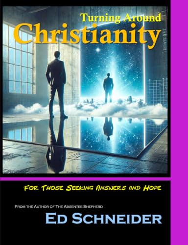 Turning Around Christianity: For Those Seeking Answers and Hope von Independently published
