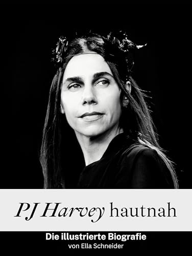 PJ Harvey hautnah - Hochwertige Hardcover-Ausgabe: Die illustrierte Biografie von FlipFlop
