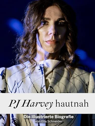 PJ Harvey hautnah - Komplett in Farbe: Die illustrierte Biografie von FlipFlop