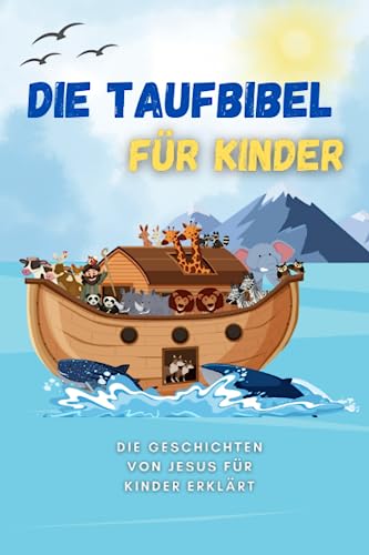 Die Taufbibel für Kinder: Die Geschichten von Jesus für Kinder erklärt von Independently published