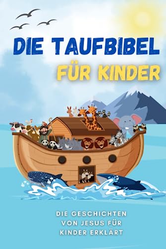 Die Taufbibel für Kinder: Die Geschichten von Jesus für Kinder erklärt