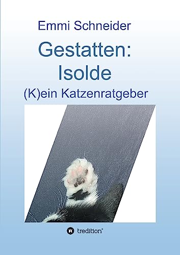 Gestatten: Isolde: (K)ein Katzenratgeber von tredition