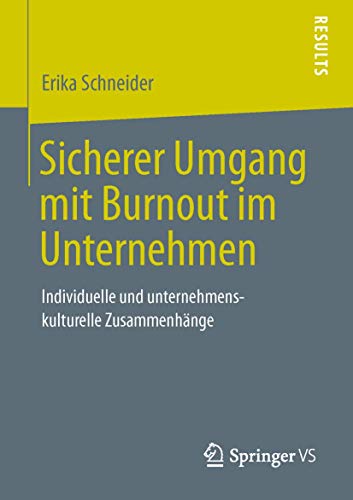 Sicherer Umgang mit Burnout im Unternehmen: Individuelle und unternehmenskulturelle Zusammenhänge von Springer VS