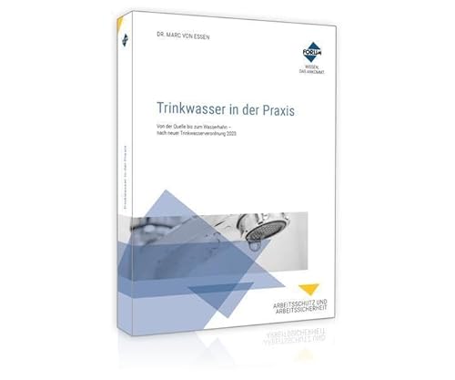 Trinkwasser in der Praxis: Von der Quelle bis zum Wasserhahn – nach neuer EU-Trinkwasserrichtlinie und Trinkwasserverordnung Trinkwasser in der Praxis: Von der Quelle bis zum Wasserhahn – nach neuer EU-Trinkwasserrichtlinie und Trinkwasserverordnung von Forum Verlag Herkert