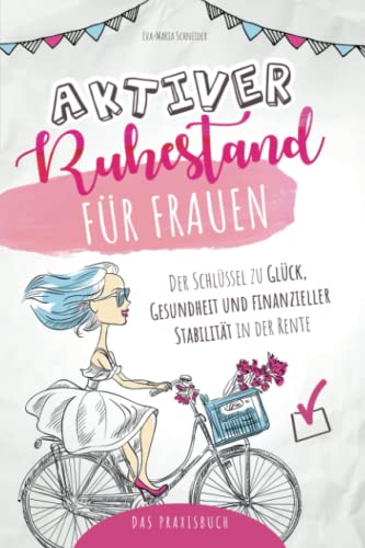 Aktiver Ruhestand für Frauen: Der Schlüssel zu Glück, Gesundheit und finanzieller Stabilität in der Rente von Centurion Verlag