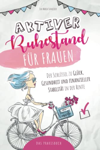 Aktiver Ruhestand für Frauen: Der Schlüssel zu Glück, Gesundheit und finanzieller Stabilität in der Rente von Centurion Verlag