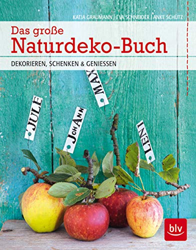 Das große Naturdeko-Buch: Dekorieren, schenken & genießen