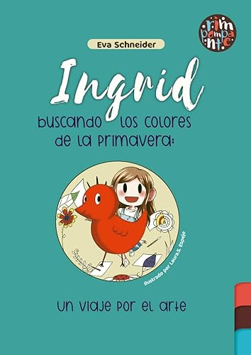Ingrid buscando los colores de la primavera von Editorial Rimpompante