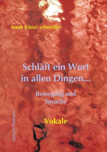 Schläft ein Wort in allen Dingen: Vokale: Bewegung und Sprache