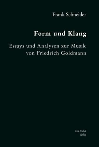 Form und Klang: Essays und Analysen zur Musik von Friedrich Goldmann